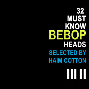 32 must know bebop heads. Selected by Haim Cotton